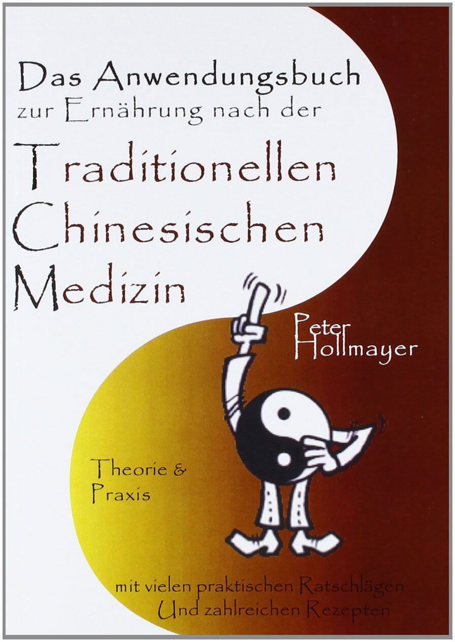 Peter Holmayer: Anwendungsbuch zur Ernährung nach der Traditionellen Chinesischen Medizin